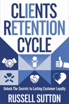 clients retention cycle::: (ebook)-russell sutton-9783819748301