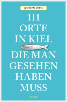 111 orte in kiel, die man gesehen haben muss (ebook)-jochen reiss-9783863589301