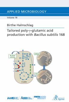 tailored poly--glutamic acid production with bacillus subtilis 168 (ebook)-birthe halmschlag-9783863598501