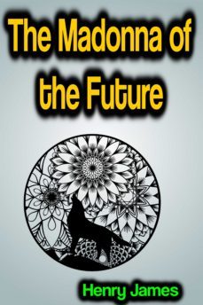 the madonna of the future (ebook)-henry james-9783986479701