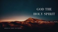 god the holy spirit, my wonderful helper (ebook)-angela aire ojeikere-angela aire ojeikere-9783989950801