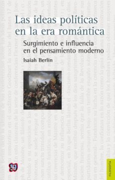 las ideas politicas en la era romantica: surgimiento e influencia en el pensamiento moderno-isaiah berlin-9786071616401