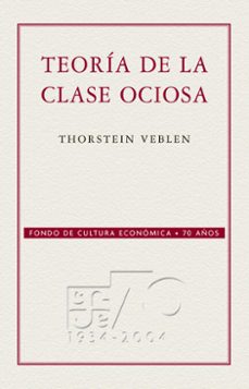 teoria de la clase ociosa (ebook)-thorstein veblen-9786071635501