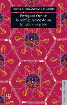 enriqueta ochoa: la configuracion de un femenino sagrado (ebook)-ester hernández palacios-9786071667601