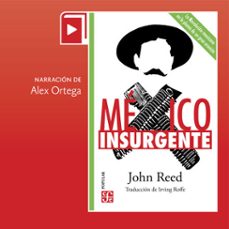 mexico insurgente (audiolibro)-john reed-9786071680501