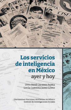 los servicios de inteligencia en méxico, ayer y hoy (ebook)-otto rené cáceres parra-lucía carmina jasso lópez-9786073068901