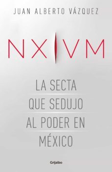 nxivm. la secta que sedujo al poder en mexico (ebook)-juan alberto vazquez-9786073190701