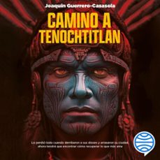 camino a tenochtitlan (audiolibro)-joaquin guerrero casasola-9786073910101