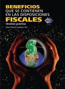 beneficios que se contienen en las disposiciones fiscales (ebook)-jose perez chavez-raymundo fol olguin-9786074408201