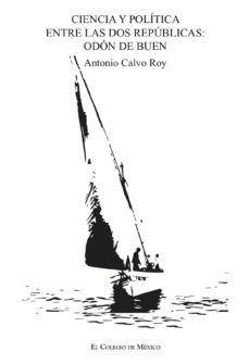 ciencia y politica entre las dos republicas. odon de buen (ebook)-antonio calvo roy-9786074629101