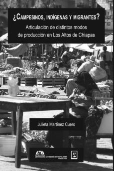 ¿campesinos, indigenas y migrantes? (ebook)-julieta martinez cuero-9786077116301