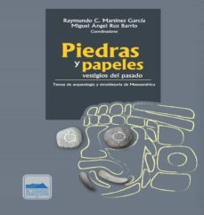 piedras y papeles, vestigios del pasado (ebook)-raymundo c. martinez garcia-miguel angel ruz barrio-9786078509201