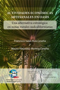 actividades economicas artesanales en oasis (ebook)-mauro alejandro monroy ceseña-francisco isaías ruíz ceseña-9786078654901