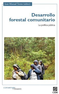 desarrollo forestal comunitario, la politica publica (ebook)-juan manuel torres-9786079367701
