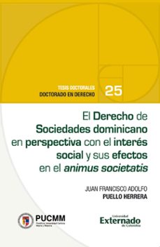 el derecho de sociedades dominicano en perspectivacon el interes social y sus efectos en el animus societatis (ebook)-juan francisco adolfo puello herrera-9786287676701