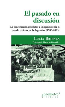 el pasado en discusion (ebook)-lucía brienza-horacio gonzález-9786313230501