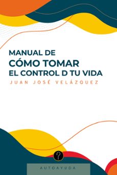 manual de como tomar el control d tu vida (ebook)-juan josé velázquez-9786316540201