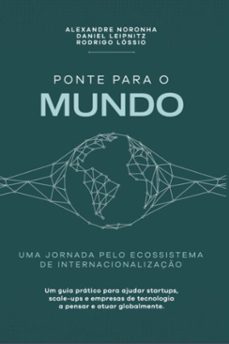 ponte para o mundo (ebook)-daniel leipnitz e rodrigo lóssio, alexandre noronha-9786500765601