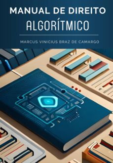 manual de direito algoritmico (ebook)-marcus vinicius braz de camargo-9786500812701