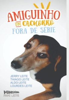 amiguinho, um cachorro fora de serie (ebook)-leite; thiago leite; aldo leite; lourdes leite jerry-9786500924701