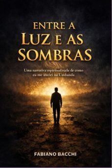entre a luz e as trevas (ebook)-fabiano luiz bacchi-9786501894201