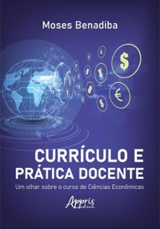 curriculo e pratica docente: um olhar sobre o curso de ciencias economicas (ebook)-moses benadiba-9786525066301