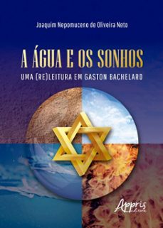 a agua e os sonhos: uma (re)leitura em gaston bachelard (ebook)-joaquim nepomuceno de oliveira neto-9786525072401