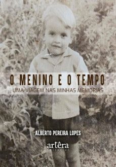 o menino e o tempo: uma viagem nas minhas memorias (ebook)-alberto pereira lopes-9786525078601