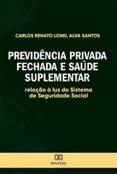 previdência privada fechada e saúde suplementar (ebook)-carlos renato lonel alva santos-9786525215501