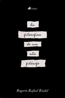 as filosofias de um nao filosofo (ebook)-rogerio rafael riedel-9786525460901