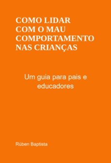como lidar com o mau comportamento nas crianças (ebook)-rúben baptista-9786526604601
