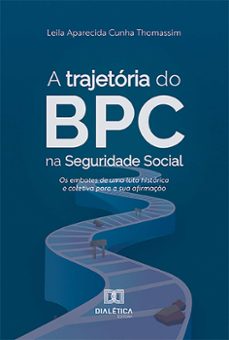 a trajetoria do bpc na seguridade social (ebook)-leila aparecida cunha thomassim-9786527013501