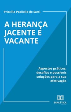 a herança jacente e vacante (ebook)-priscilla paoliello de sarti-9786527065401