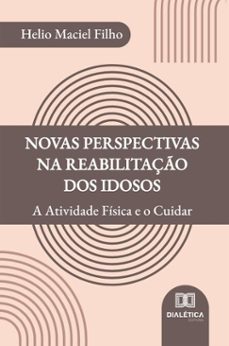 novas perspectivas na reabilitaço dos idosos (ebook)-helio maciel filho-9786527082101