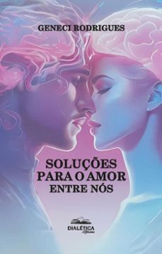 soluçes para o amor entre nos (ebook)-geneci rodrigues-9786527406501