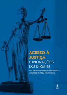 acesso a justiça e inovaçes do direito (ebook)-josé orlando ribeiro rosário. leonardo oliveira freire-9786550010201