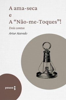 a ama-seca e a "no-me-toques"  dois contos (ebook)-arthur azevedo-9786550702601