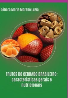 frutos do cerrado brasileiro: caracteristicas gerais e nutricionais (ebook)-débora maria moreno luzia-9786553926301