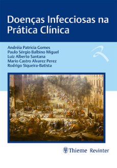 doenças infecciosas na pratica clinica (ebook)-andréia patrícia gomes-paulo sérgio balbino miguel-luiz alberto santana-9786555722901