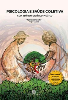 psicologia e saude coletiva (ebook)-felipe cazeiro-anna katarina barbosa da silva-érika de sousa mendonça-9786556757001