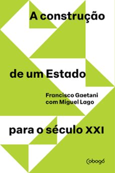 a construço de um estado para o seculo xxi (ebook)-francisco gaetani-miguel lago-9786556910901