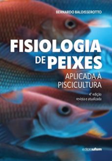 fisiologia de peixes aplicada a piscicultura (ebook)-bernardo baldisserotto-9786557161401
