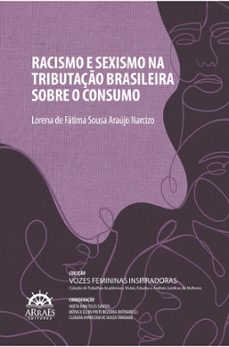 racismo e sexismo na tributação brasileira sobre o consumo (ebook)-lorena de fátima sousa araújo narcizo-9786559293001