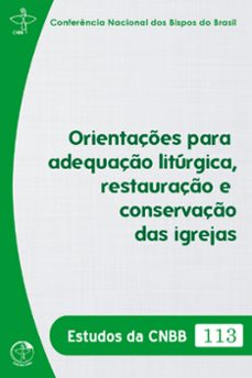 orientações para adequação litúrgica, restauração e conservação das igrejas - estudos da cnbb 113 - digital-conferência nacional dos bispos do brasil-9786559752201