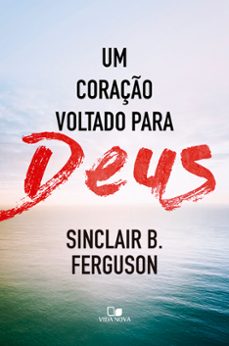 um coração voltado para deus-sinclair b. ferguson-9786586136401