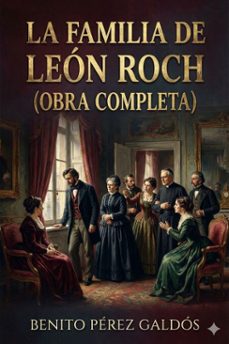 la familia de leon roch (obra completa) (ebook)-benito perez galdos-9786726564101