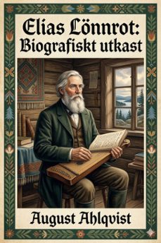 elias lonnrot: biografiskt utkast (ebook)-august ahlqvist-9786726578801