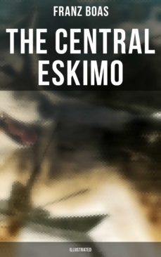 the central eskimo (illustrated) (ebook)-franz boas-9788027245901