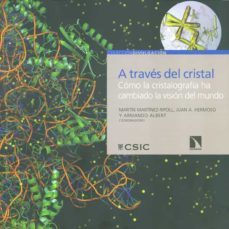 a traves del cristal:  como la cristalografia ha cambiado la vision del mundo-9788400098001