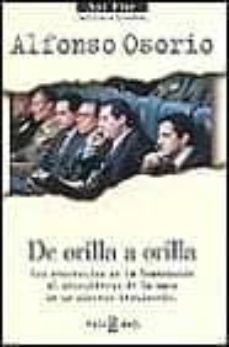 de orilla a orilla los entresijos de la transicion al descubierto de la mano de un sincero testimonio-alfonso osorio-9788401530401